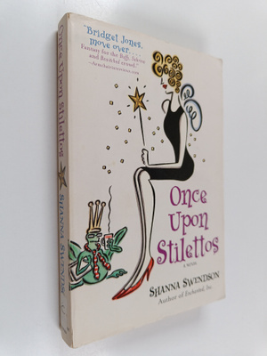 Shanna Swendson : Once upon stilettos : a novel