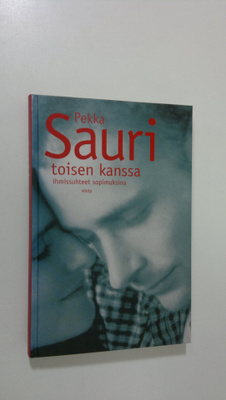 Pekka Sauri : Toisen kanssa : ihmissuhteet sopimuksina