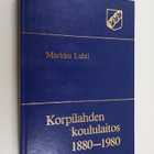 Markku Lahti : Korpilahden koululaitos 1880-1980 - pikkukuva 1