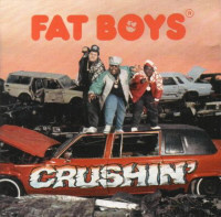 FAT BOYS - CRUSHIN'