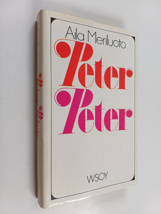 Aila Meriluoto : Peter-Peter : erään rakkauden asiapaperit