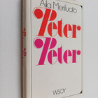 Aila Meriluoto : Peter-Peter : erään rakkauden asiapaperit - pikkukuva 1