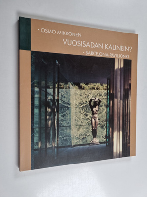 Osmo Mikkonen : Vuosisadan kaunein : Barcelona-paviljonki