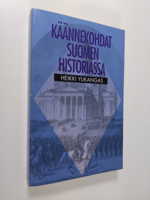 Heikki Ylikangas : Käännekohdat Suomen historiassa : pohd...