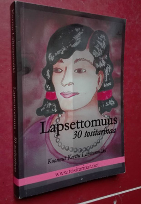 Lapsettomuus. 30 tositarinaa.