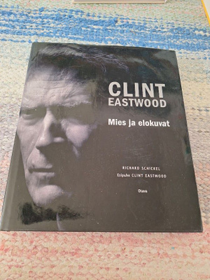 Richard Schickel: Clint Eastwood - Mies ja elokuvat