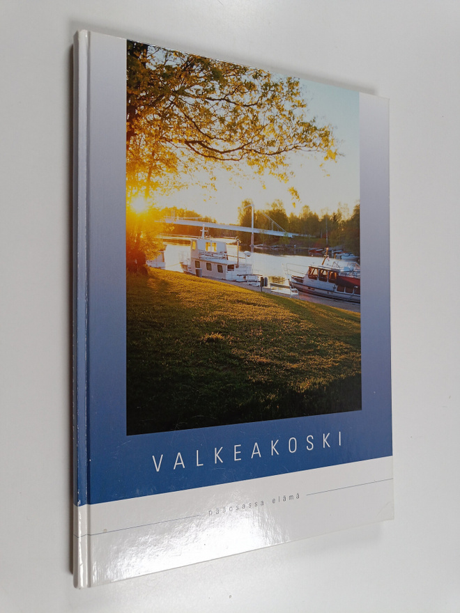 Valkeakoski : pääosassa elämä