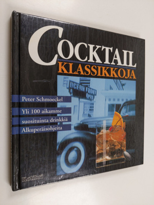 Peter Schmoeckel : Cocktailklassikkoja : yli 100 aikamme ...