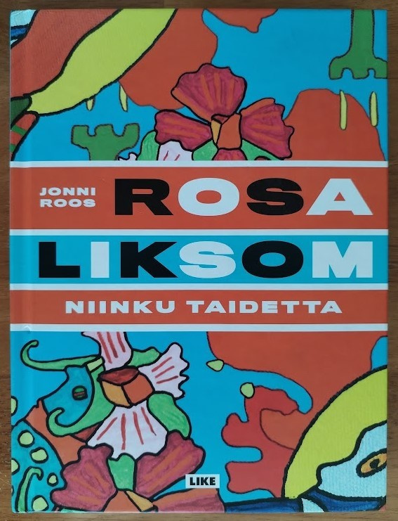 Jonni Roos: Rosa Liksom - Niinku taidetta