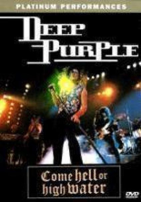 DEEP PURPLE: COME HELL OR HIGH WATER (R0)