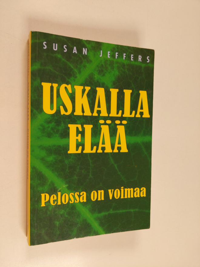 Susan Jeffers : Uskalla elää : pelossa on voimaa