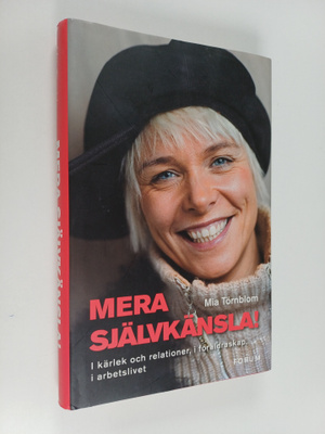 Mia Törnblom : Mera självkänsla! : i kärlek och relatione...