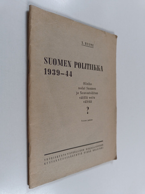 Yrjö Ruutu : Suomen politiikka 1939-44 - Olisiko sodat Su...