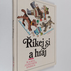 Karel Jaromir-Erben : Rikej si a hraj : Vybor z prostonar... - pikkukuva 1