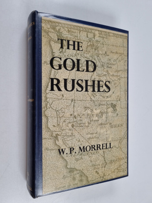 William Parker Morrell : The Gold Rushes