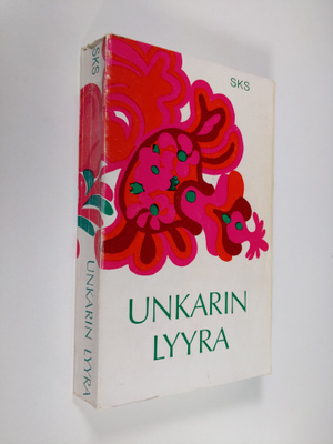 Unkarin lyyra : unkarilaista lyriikkaa keskiajalta nykyai...