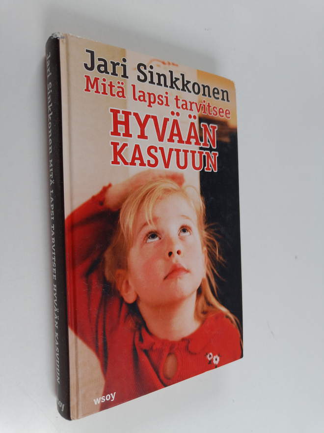 Jari Sinkkonen : Mitä lapsi tarvitsee hyvään kasvuun