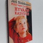 Jari Sinkkonen : Mitä lapsi tarvitsee hyvään kasvuun - pikkukuva 1