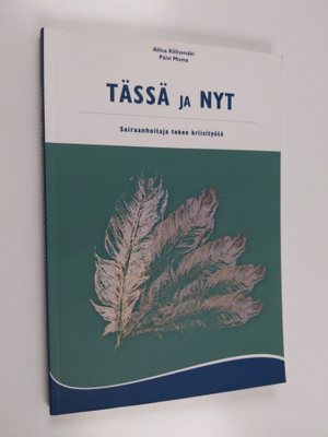 Päivi Muma ym. : Tässä ja nyt : sairaanhoitaja tekee krii...
