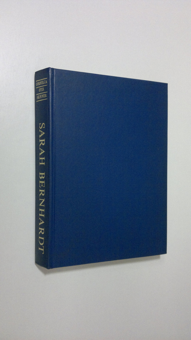 Cornelia Otis Skinner : Sarah Bernhardt, näyttämön kuning...