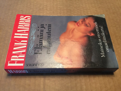 FRANK HARRIS ELÄMÄNI JA RAKKAUTENI HYVÄ