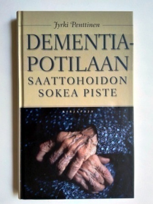 Dementiapotilaan saattohoidon sokea piste Penttinen Jyrki