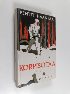 Pentti Haanpää : Korpisotaa sekä ennenjulkaisematon muist...