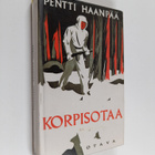 Pentti Haanpää : Korpisotaa sekä ennenjulkaisematon muist... - pikkukuva 1