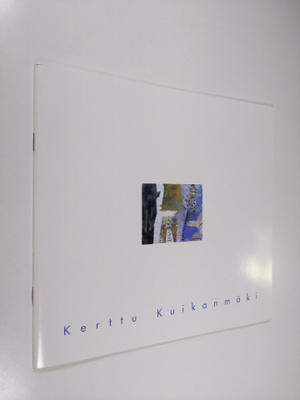 Kerttu Kuikanmäki : Kerttu Kuikanmäki : 7.2.-16.3.1997 Sa...