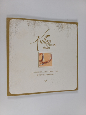 Kullan arvoista tietoa : jalometallituotteet - kuluttajaopas