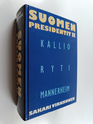 Sakari Virkkunen : Suomen presidentit 2 : Kallio, Ryti, M...