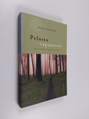 Pema Chödrön : Pelosta vapauteen : selvitymisopas vaikein...