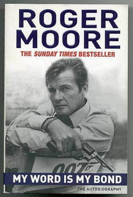 Roger Moore: My Word is My Bond: The Autobiography