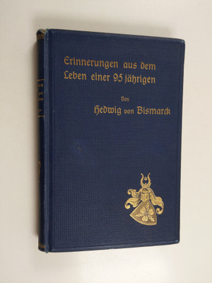Hedwig von Bismarck : Erinnerungen aus dem Leben einer 95...