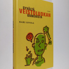 Kari Levola : Syvältä veistoluokan uumenista : lastuja ja... - pikkukuva 1