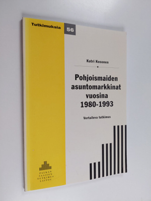Katri Kosonen : Pohjoismaiden asuntomarkkinat vuosina 198...