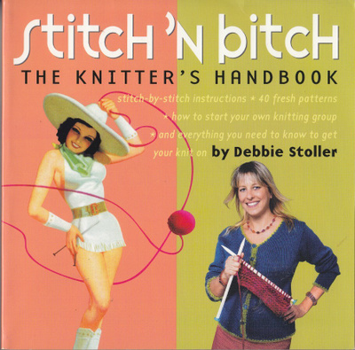 Debbie Stoller: Stitch 'n bitch - The Knitter's Handbook