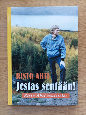 Jestas sentään : Risto Ahti muistelee