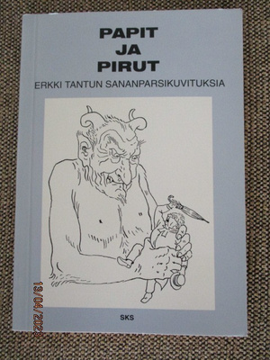PAPIT JA PIRUT (Erkki Tantun sananparsikuvituksia)