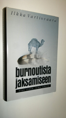 Ilkka Vartiovaara : Burnoutista jaksamiseen : aika itkeä,...
