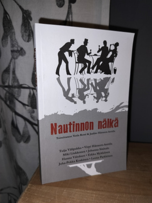 Nautinnon nälkä - Suomalaisia ruokanovelleja 1.p.2017