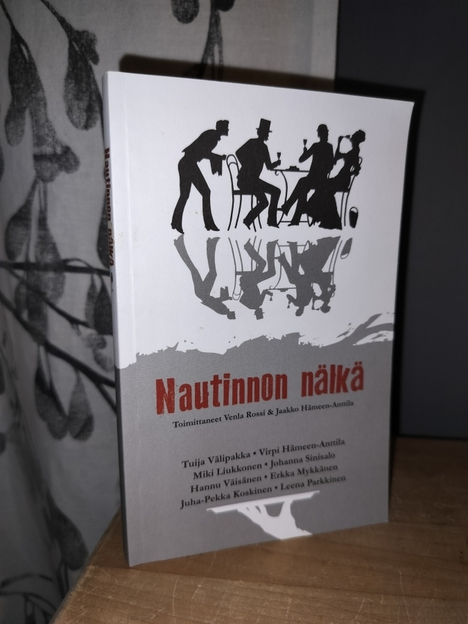 Nautinnon nälkä - Suomalaisia ruokanovelleja 1.p.2017