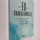 EU vaakalaudalla : kirjoituksia Suomen ja Euroopan tuleva... - pikkukuva 1
