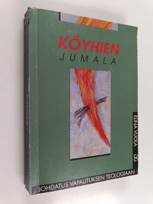 Elina Vuola : Köyhien Jumala : johdatus vapautuksen teolo...