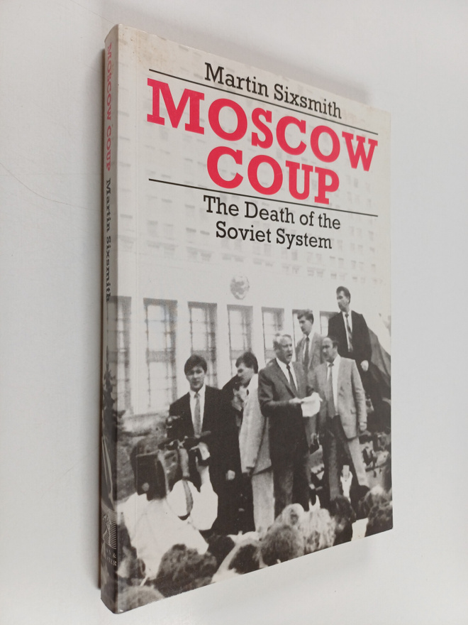 Martin Sixsmith : Moscow Coup : the death of the Soviet s...