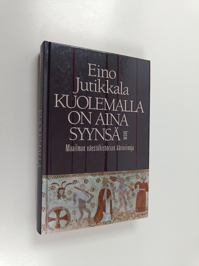 Eino Jutikkala : Kuolemalla on aina syynsä : maailman väe...