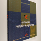 Aatto Jääskeläinen : Painoksia Pohjois-Karjalasta : Karja... - pikkukuva 1