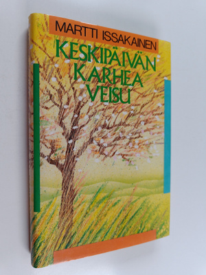 Martti Issakainen : Keskipäivän karhea veisu