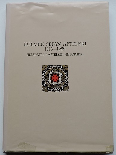 Jukka Vuori: Kolmen sepän apteekki 1813-1989