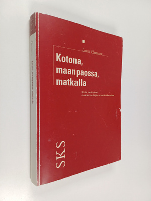 Laura Huttunen : Kotona, maanpaossa, matkalla : kodin mer...